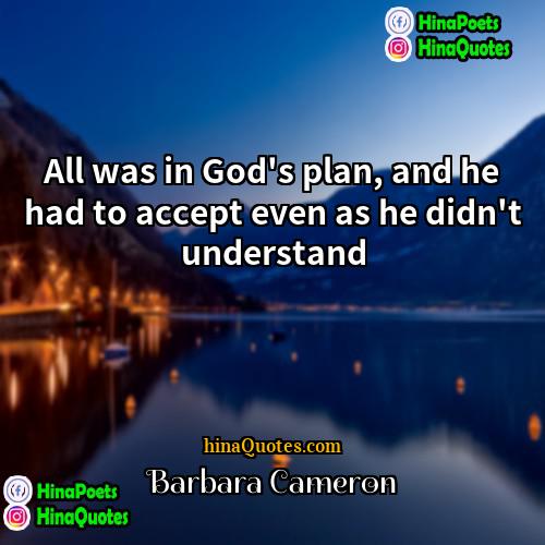 Barbara Cameron Quotes | All was in God